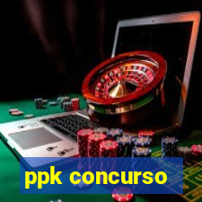 ppk concurso